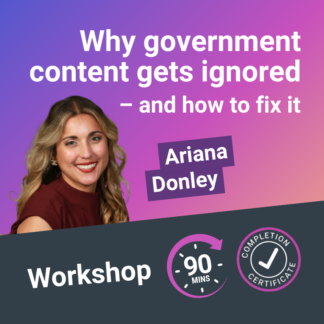 Why government content gets ignored - and how to fix it. Hosted by Ariana Donley.