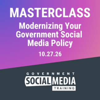 Masterclass: Modernizing Your Government Social Media Policy